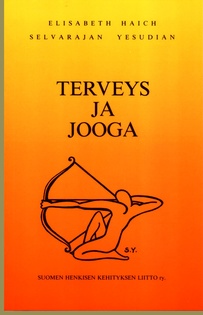 Terveys ja jooga - Selvarajan Yesudian ja Elisabeth Haich. Kustantaja: Suomen Henkisen Kehityksen Liitto.