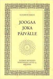 Joogaa joka päivälle - Elisabeth Haich. Kustantaja: Suomen Henkisen Kehityksen Liitto