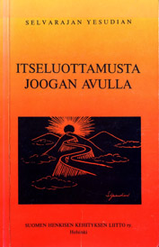 Itseluottamusta joogan avulla - Selvarajan Yesudian. Kustantaja: Suomen Henkisen Kehityksen Liitto.